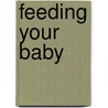 Feeding Your Baby door Onbekend