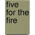 Five For The Fire