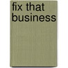 Fix That Business door Mr John H. Wiig