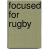 Focused for Rugby door Jon Callard