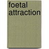 Foetal Attraction door Kathy Lette