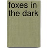 Foxes In The Dark by Adeline Zubek