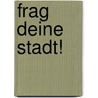 Frag deine Stadt! door Thomas Gubig