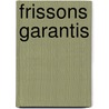 Frissons Garantis door John Godey