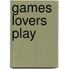 Games Lovers Play by Rosemary Carter
