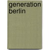 Generation Berlin by Henning Behrens