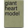 Giant Heart Model door Authors Various