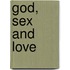 God, Sex and Love