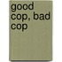 Good Cop, Bad Cop