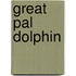 Great Pal Dolphin