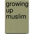 Growing Up Muslim