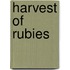 Harvest of Rubies