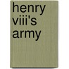 Henry Viii's Army door Paul Cornish
