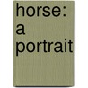 Horse: A Portrait door Willowcreek Press