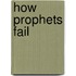 How Prophets Fail