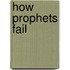 How Prophets Fail