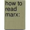 How To Read Marx: by Peter Osbourne