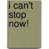 I Can't Stop Now! door Gloria Garcia