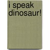 I Speak Dinosaur! by Jed Henry