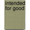 Intended For Good by Melvin Tinker