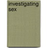 Investigating Sex by Dawn Ades