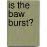 Is the Baw Burst? door Iain Hyslop