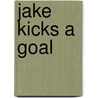 Jake Kicks a Goal door Annette Smith