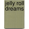 Jelly Roll Dreams door Pam Lintott