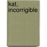 Kat, Incorrigible door Stephanie Burgis