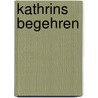 Kathrins Begehren by Wolfgang Queißer