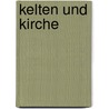 Kelten und Kirche by Michael Koch