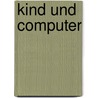 Kind Und Computer door Gerald R. Hoelscher