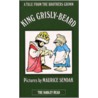 King Grisly-beard door Wilheim Grimm