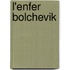 L'Enfer Bolchevik
