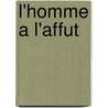 L'Homme a L'Affut by Julio Cortázar