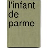 L'Infant De Parme door E. Badinter
