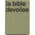 La Bible Devoilee
