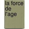 La Force De L'Age door Simone de Beauvoir