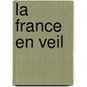 La France En Veil door Henri Favre