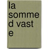 La Somme D Vast E door Gaston Deschamps