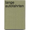 Lange Autofahrten door Christa Baumann