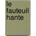 Le Fauteuil Hante