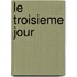 Le Troisieme Jour