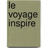 Le Voyage Inspire door J.C. Nogues