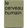 Le cerveau humain door Henri M. Duvernoy