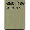 Lead-Free Solders door Kanakasabapathi Subramanian