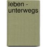 Leben - Unterwegs