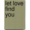 Let Love Find You by Johanna Lindsey