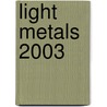 Light Metals 2003 door Paul N. Crepeau