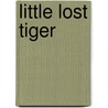 Little Lost Tiger door Jonathan London